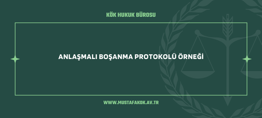 Anlaşmalı Boşanma Protokolü Örneği