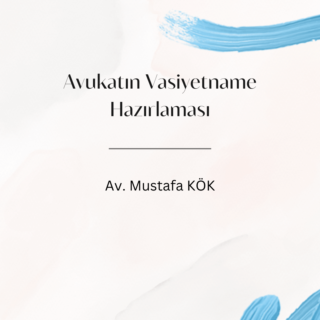 Avukatın Vasiyetname Hazırlaması Av. Mustafa KÖK