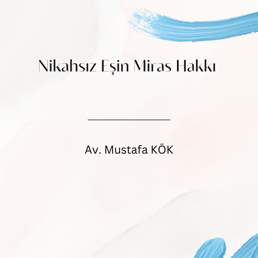 Nikahsız Eşin Miras Hakkı Av. Mustafa KÖK
