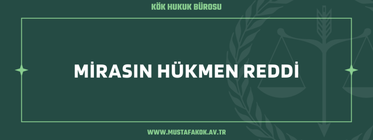 Mirasın Hükmen Reddi 